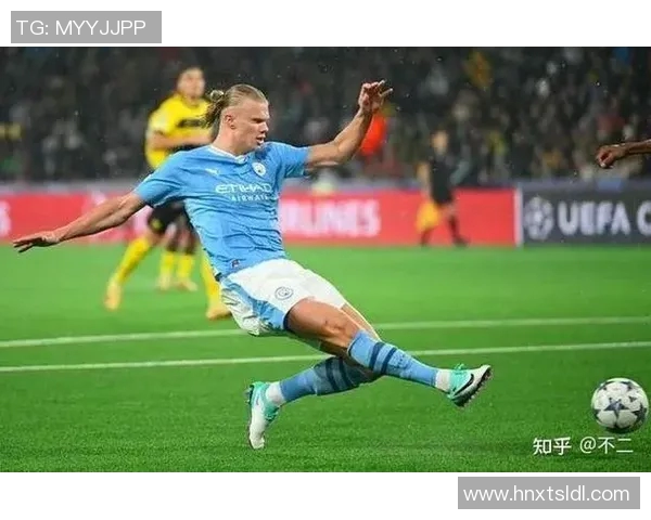 哈兰德引领足球新时代 曼城锋线的超级杀器崛起